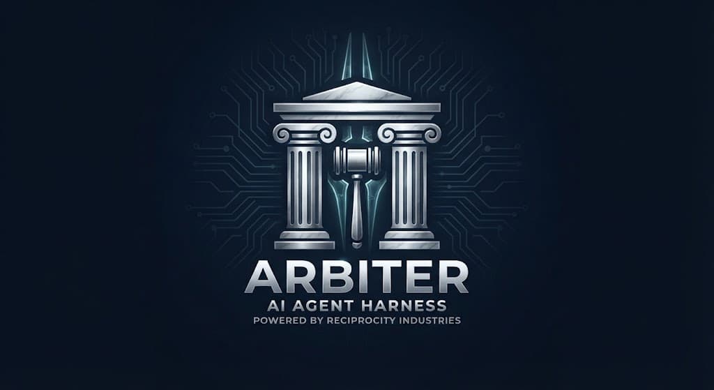 Arbiter: AI Agent Harness, powered by Reciprocity Industries